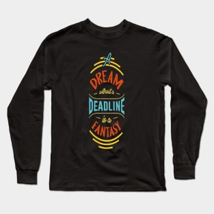 A dream without a deadline is a fantasy motivational t-shirt design vector Long Sleeve T-Shirt